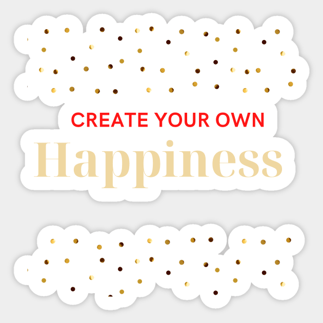 Create your own happiness Make it happen Sticker by Bubbly Tea